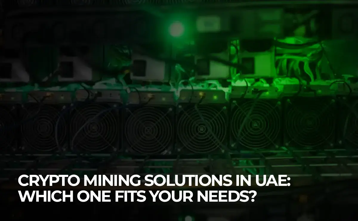 crypto-mining-solutions-in-uae-which-one-fits-your-needs