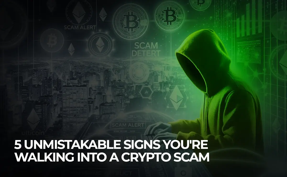 5-unmistakable-signs-you're-walking-into-a-crypto-scam