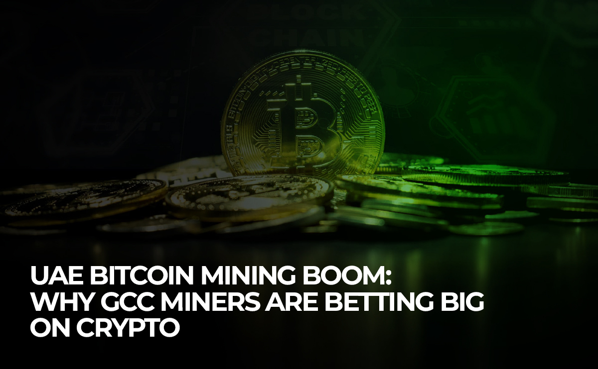 UAE Bitcoin Mining Boom Why GCC Miners Are Betting Big on Crypto